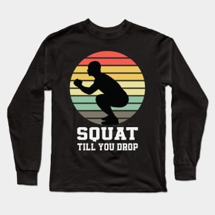 Squat Till You Drop Retro Sunset Print for gym Long Sleeve T-Shirt